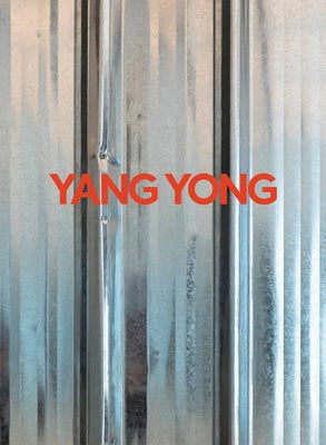 Yang Yong: Catalogue Raisonné by Yong, Yang