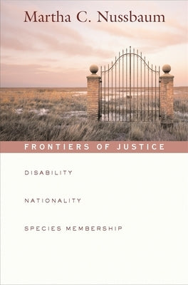 Frontiers of Justice: Disability, Nationality, Species Membership by Nussbaum, Martha C.