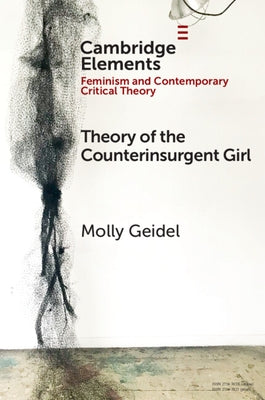 Theory of the Counterinsurgent Girl by Geidel, Molly
