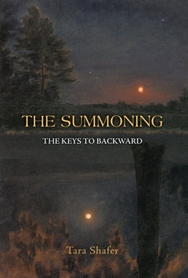 The Summoning: The Keys to Backward by Shafer, Tara