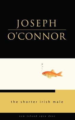 The Shorter Irish Male by O'Connor, Joseph