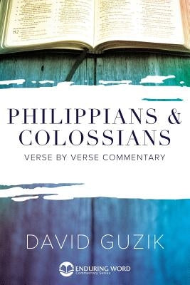 Philippians & Colossians Commentary by Guzik, David