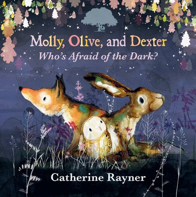 Molly, Olive, and Dexter: Who's Afraid of the Dark? by Rayner, Catherine
