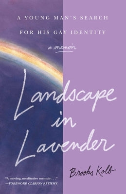 Landscape in Lavender: A Young Man's Search for His Gay Identity by Kolb, Brooks