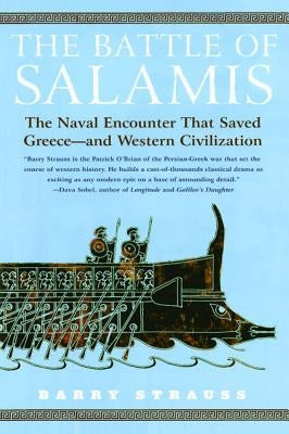 The Battle of Salamis: The Naval Encounter That Saved Greece -- And Western Civilization by Strauss, Barry