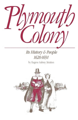 Plymouth Colony, Its History & People, 1620-1691 by Stratton, Eugene Aubrey