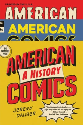 American Comics: A History by Dauber, Jeremy