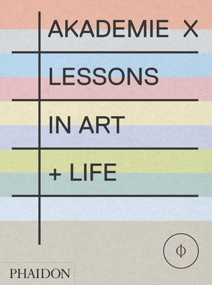 Akademie X: Lessons in Art + Life by Abramovic, Marina