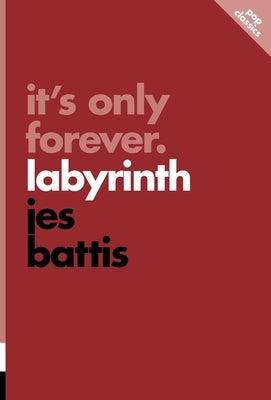 It's Only Forever: Labyrinth by Battis, Jes