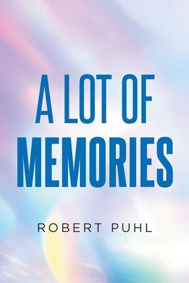 A Lot of Memories by Puhl, Robert