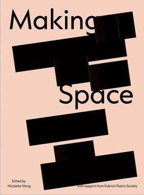 Making Space: A Collection of Writing and Art by Wong, Nicolette