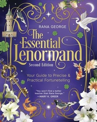The Essential Lenormand (Second Edition): Your Guide to Precise & Practical Fortunetelling by George, Rana