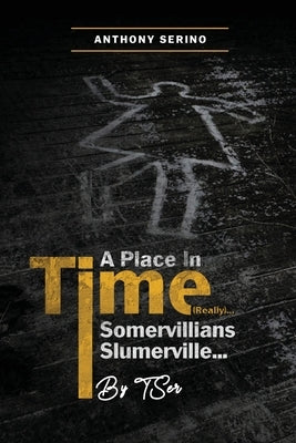 Somervillians Slumerville: A Mockumentary by Serino, Anthony