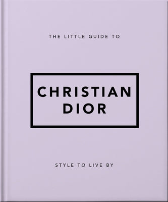 The Little Guide to Christian Dior: Style to Live by by Hippo!, Orange