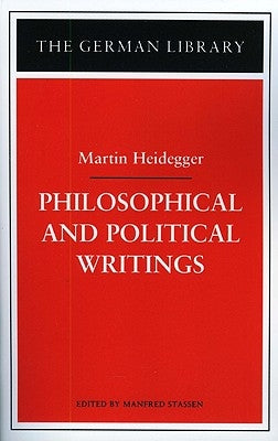 Philosophical and Political Writings: Martin Heidegger by Stassen, Manfred