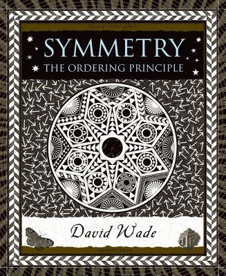 Symmetry: The Ordering Principle by Wade, David