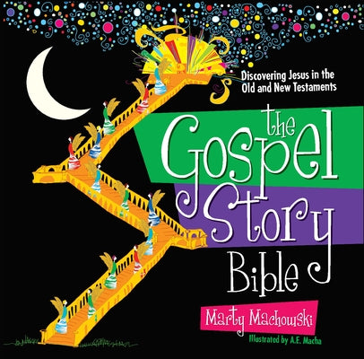 The Gospel Story Bible: Discovering Jesus in the Old and New Testaments by Machowski, Marty