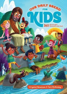 Our Daily Bread for Kids: 365 Meaningful Moments with God (a Daily Devotional with Bite-Size Devotions for Children Ages 6-10) by Bowman, Crystal