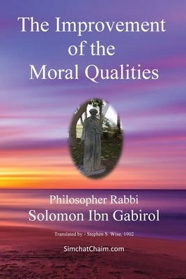 The Improvement of the Moral Qualities: Jewish Philosophy by Solomon, Ibn Gabirol