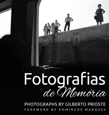 Fotografias de Memória: Photographs by Gilberto Prioste by Prioste, Gilberto