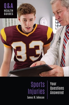 Sports Injuries: Your Questions Answered by Johnson, James H.