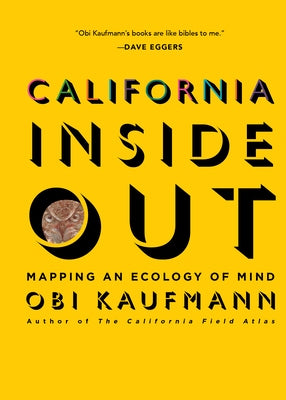 California Inside Out: Mapping an Ecology of Mind by Kaufmann, Obi