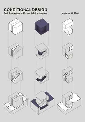 Conditional Design: An Introduction to Elemental Architecture by Di Mari, Anthony