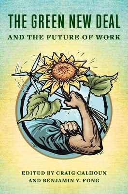 The Green New Deal and the Future of Work by Calhoun, Craig