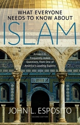 What Everyone Needs to Know about Islam by Esposito, John L.