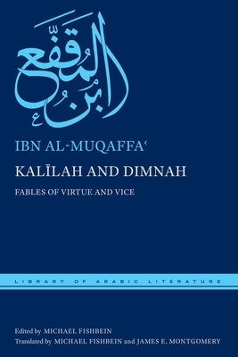 Kalīlah and Dimnah: Fables of Virtue and Vice by Al-Muqaffaʿ, Ibn