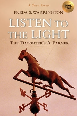 Listen to the Light: The Daughter's a Farmer by Warrington, Freda S.