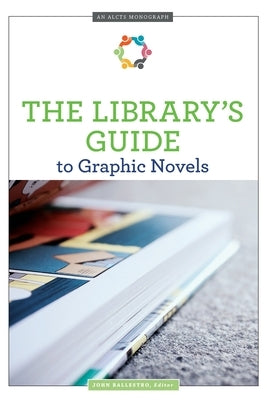 The Library's Guide to Graphic Novels by Ballestro, John