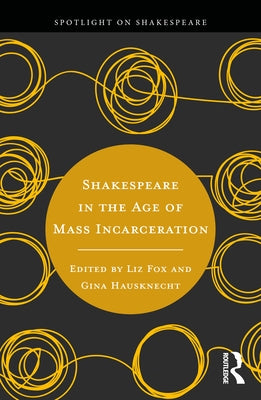 Shakespeare in the Age of Mass Incarceration by Fox, Liz