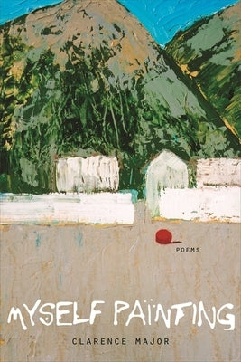 Myself Painting: Poems by Major, Clarence