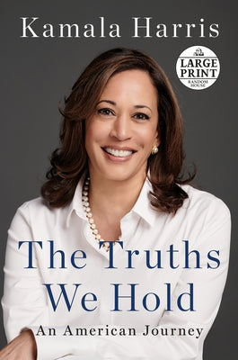 The Truths We Hold: An American Journey by Harris, Kamala