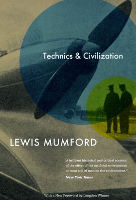 Technics and Civilization by Mumford, Lewis