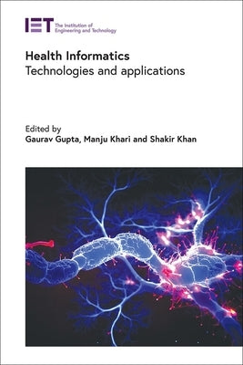 Health Informatics: Technologies and Applications by Gupta, Gaurav