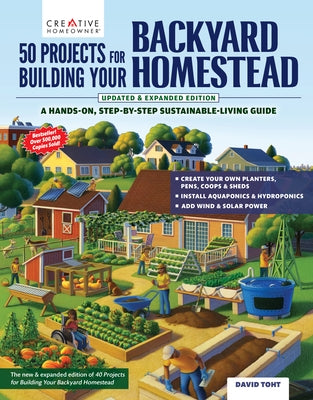 50 Projects for Building Your Backyard Homestead, Updated Edition: A Hands-On, Step-By-Step Sustainable-Living Guide by Toht, David