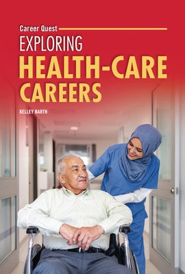 Exploring Health-Care Careers by Barth, Kelley