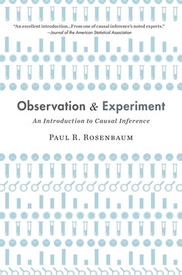 Observation and Experiment: An Introduction to Causal Inference by Rosenbaum, Paul