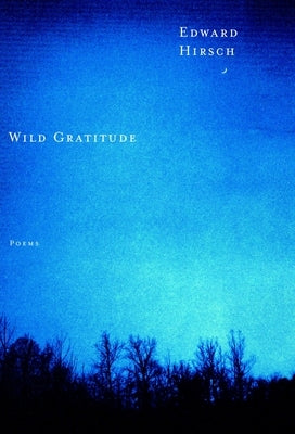 Wild Gratitude by Hirsch, Edward