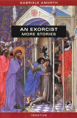 An Exorcist: More Stories by Amorth, Gabriele