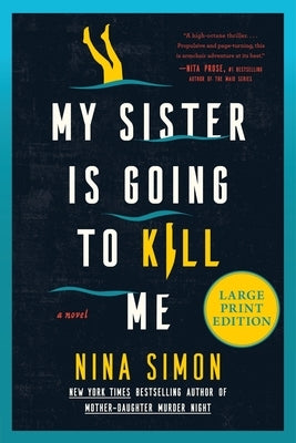My Sister Is Going to Kill Me: A Novel (Large Print) by Simon, Nina