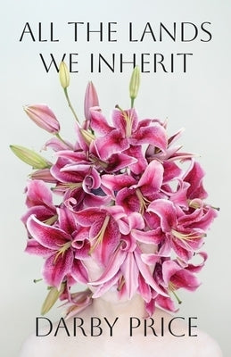 All the Lands We Inherit by Price, Darby