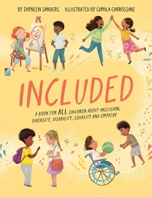 Included: A book for all children about inclusion, diversity, disability, equality and empathy by Carrossine, Camila