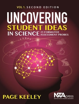 Uncovering Student Ideas in Science, Volume 1: 25 Formative Assessment Probes by Keeley, Page