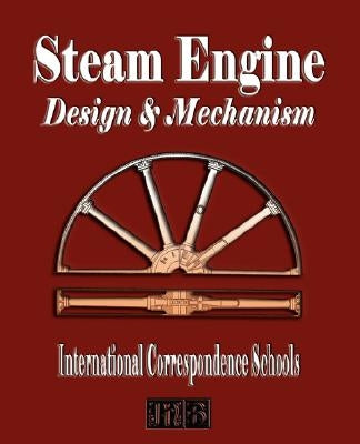 Steam Engine Design and Mechanism by International Correspondence Schools