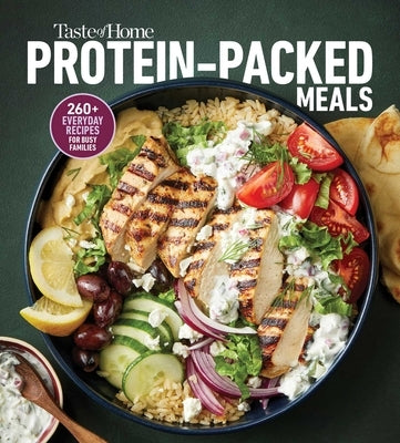 Taste of Home Protein Packed Meals: Fuel Your Day with 250+ Protein-Rich Recipes for Busy Families, Fitness Goals, and Glp-1 Support by Taste of Home