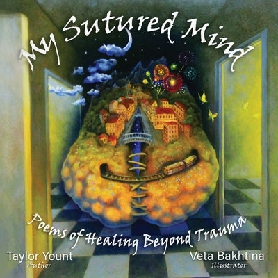 My Sutured Mind: Poems of Healing Beyond Trauma by Yount, Taylor