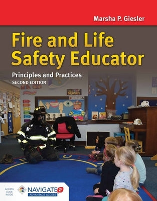 Fire and Life Safety Educator: Principles and Practice: Principles and Practice by Giesler, Marsha